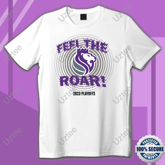 Sacramento Kings Lion Feel The Roar 2023 Playoffs Tee Shirt