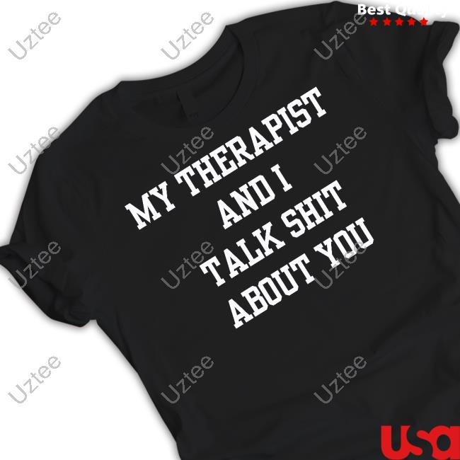 Double Cross Clothing Co Store My Therapist And I Talk Shit About You Hooded Sweatshirt
