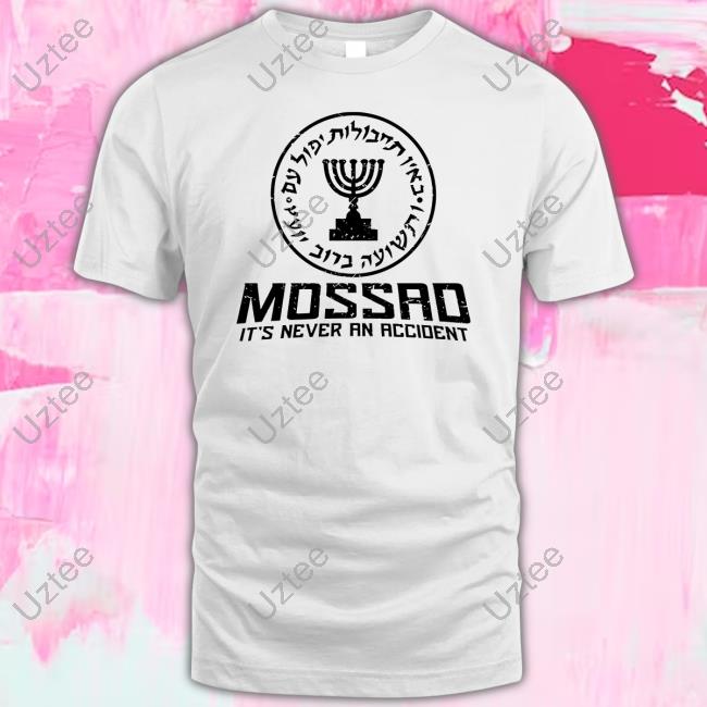 Zahalorg Mossad Its Never An Accident Shirt