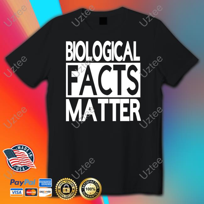 Biological Facts Matter T-Shirt