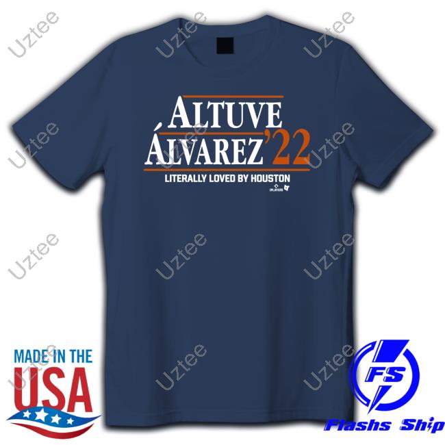 Mlb Players Altuve Alvarez 22 Literally Loved By Houston Tee Shirt