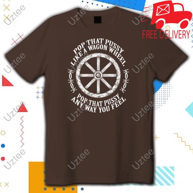 Punkwithacamera Pop That Pussy Like A Wagon Wheel Pop That Pussy Any Way You Feel Sweatshirt