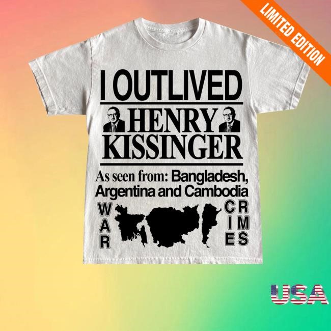 Barelylegal Shop I Outlived Henry Kissinger As Seen From Bangladesh Shirt
