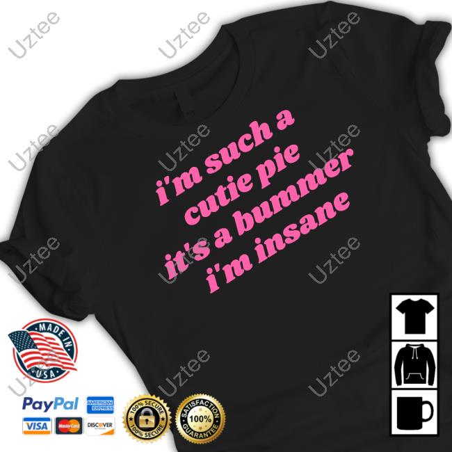 Ruleece I'm Such A Cutie Pie It's A Bummer I'm Insane T-Shirt
