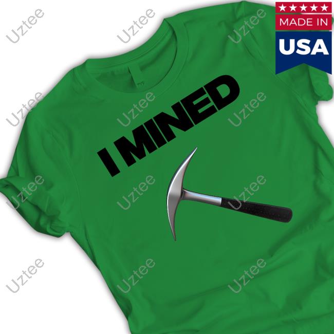 I Mined Long Sleeve T Shirt