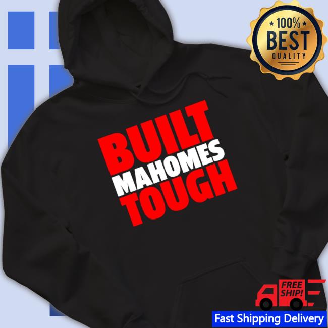 Patrick Mahomes Built Mahomes Tough Kansas City Chiefs Classic shirt