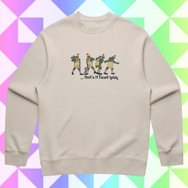 Official Cold Prints Store Merch Grinch "That's It I'm Not Going" Christmas Hoody Bone Coldprints Shop