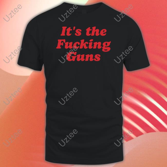 Truszkowski Wearing It's The Fucking Guns Shirt