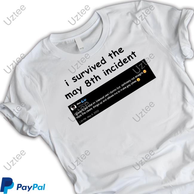 I Survived May 8Th Maxggs Limited Shirt