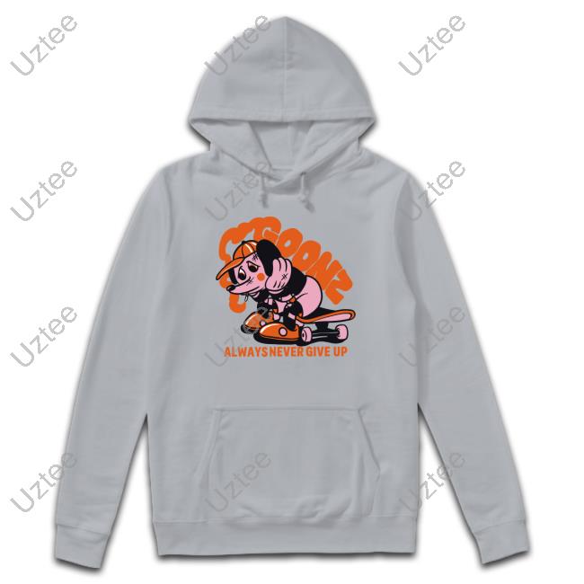 Goonz Always Never Give Up Shirt Goonz Always Never Give Up Shirt