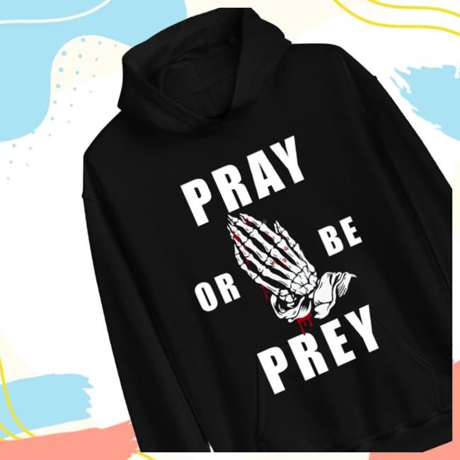 Official Pray Or Be Prey T Shirt