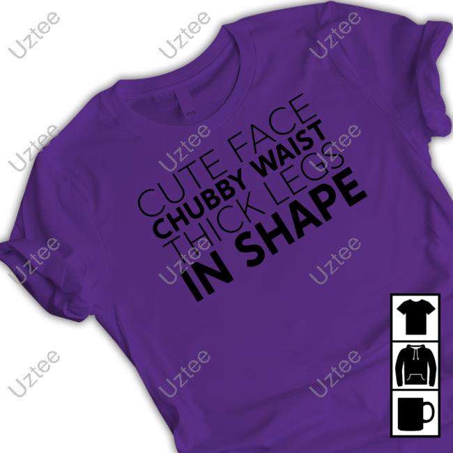 Cute Face Chubby Waist Thick Legs In Shape Tee