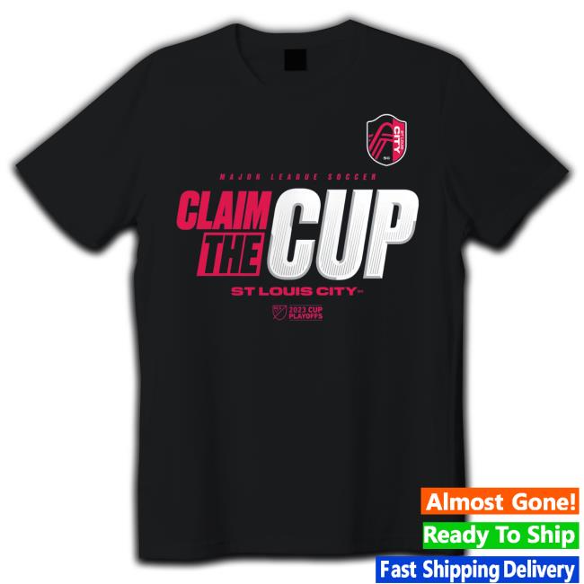 Claim The Cup St. Louis City Sc Mls Cup Playoffs 2023 Hoodie Sweatshirt