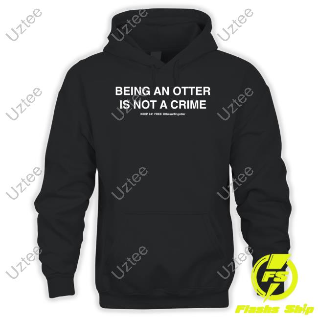 Surfing Otter 841 Being An Otter Is Not A Crime Sweatshirt