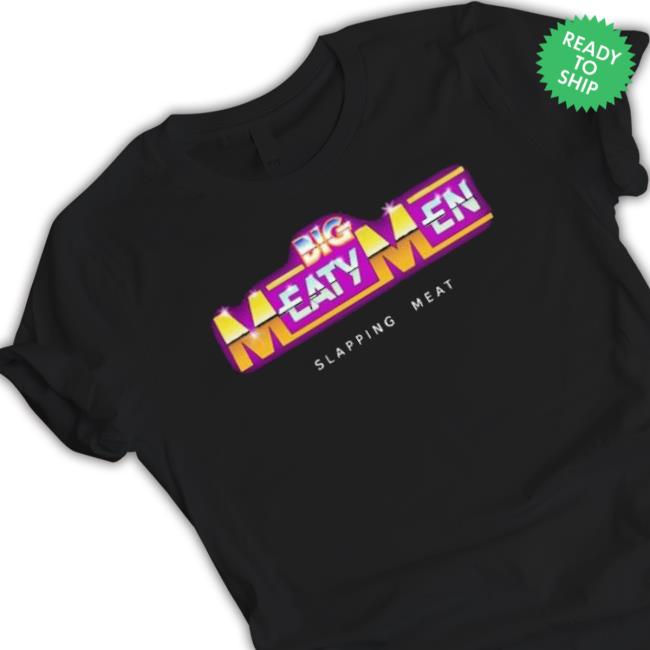 Big Meaty Men Slapping Meat shirt