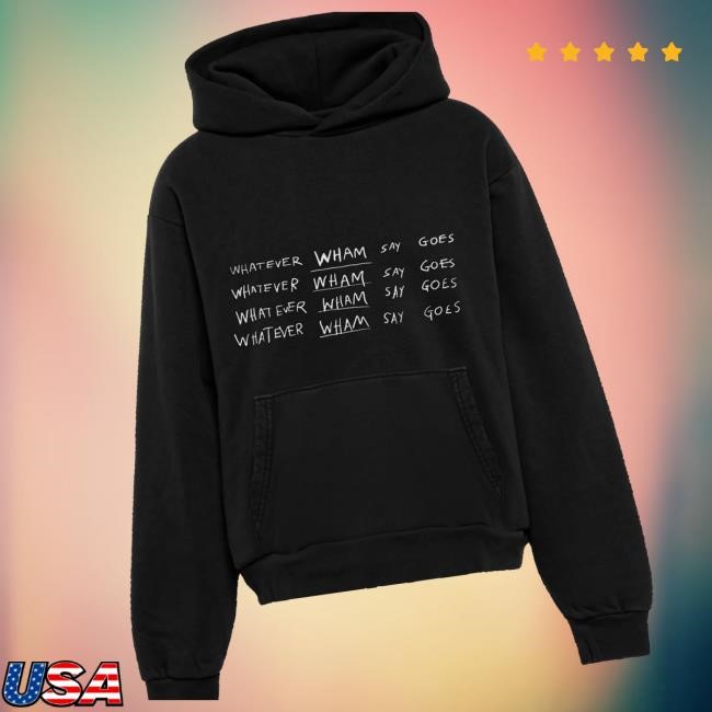 Lil Baby Merch Store Whatever Wham Say Goes Sweaters