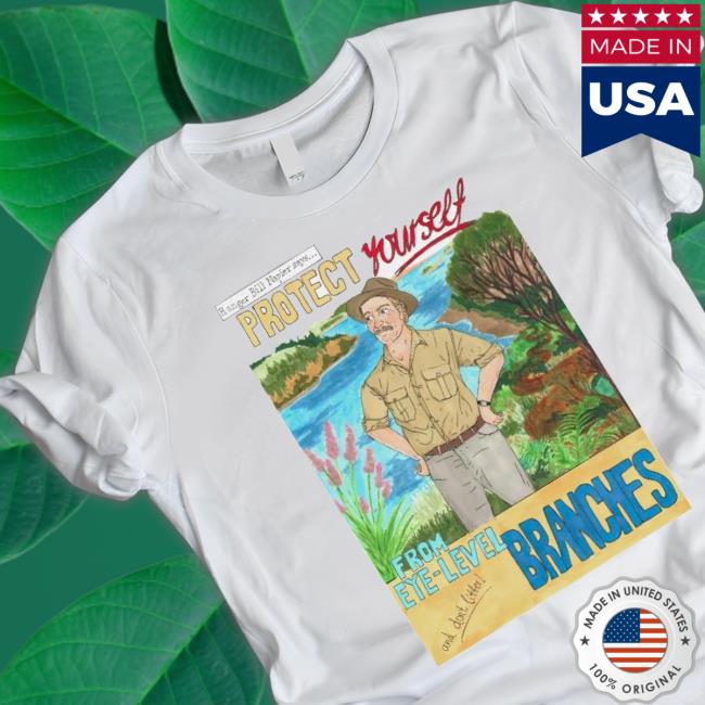 Bill Napier National Park Protect Yourself From Eye-Level Branches shirt