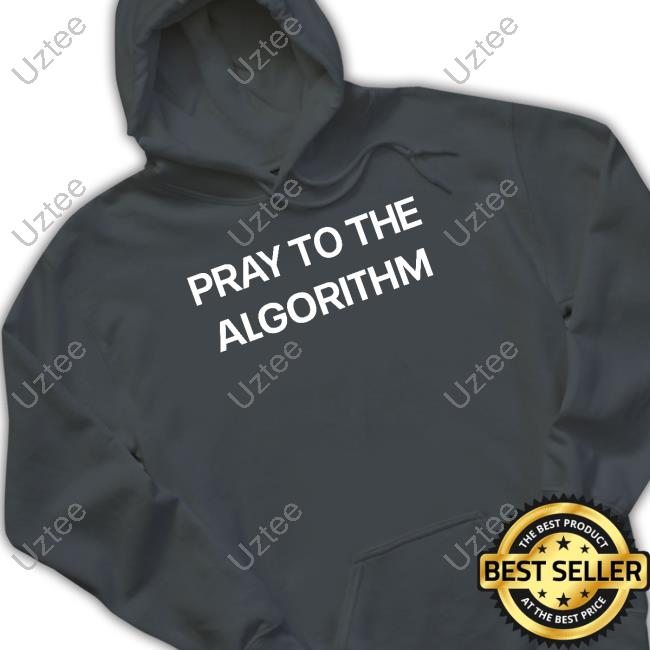 Official Pray To The Algorithm Funny Shirt Top Pray To The Algorithm Sweatshirt