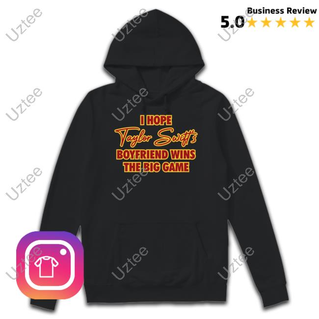 Emotionalclub Merch I Hope Taylor Swift's Boyfriend Wins The Big Game Sweater Emotionalclub I Hope Taylor Swift's Boyfriend Wins The Big Game Hoodie