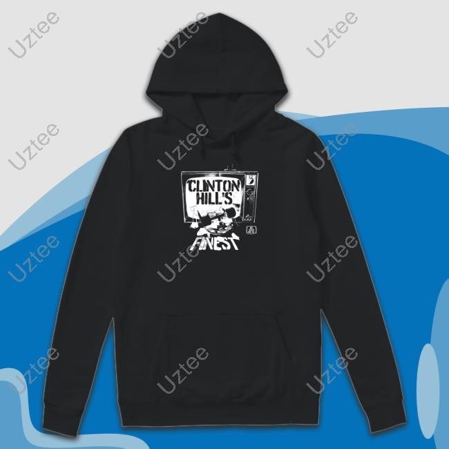 Clinton Hill Finest As Seen On Tv Hoodie Sweatshirt