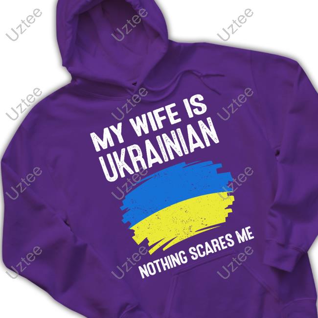 Uaartisansrock My Wife Is Ukrainian Nothing Cares Me New Shirt