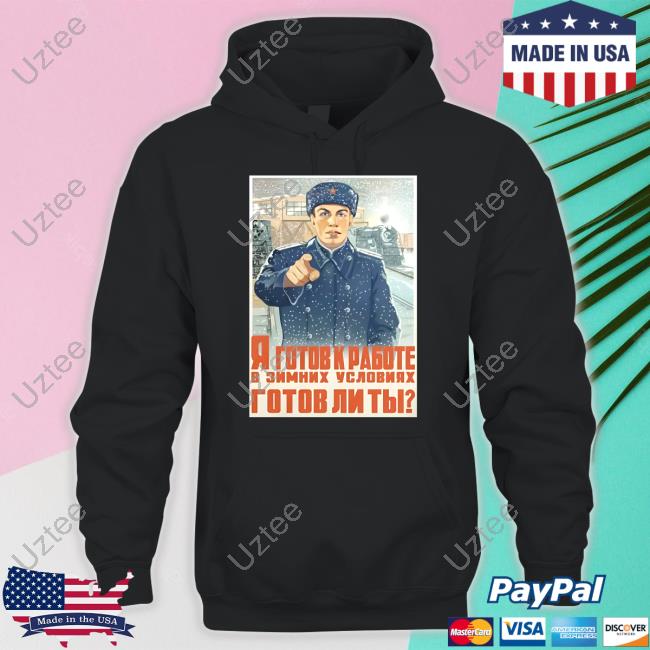Soviet Visuals I Am Ready To Work In Winter Conditions. Are You Ready T Shirt