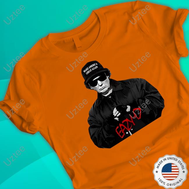 Eazy D Make America Great Again T Shirt Donald Trump Eazy D Make America Great Again Shirt