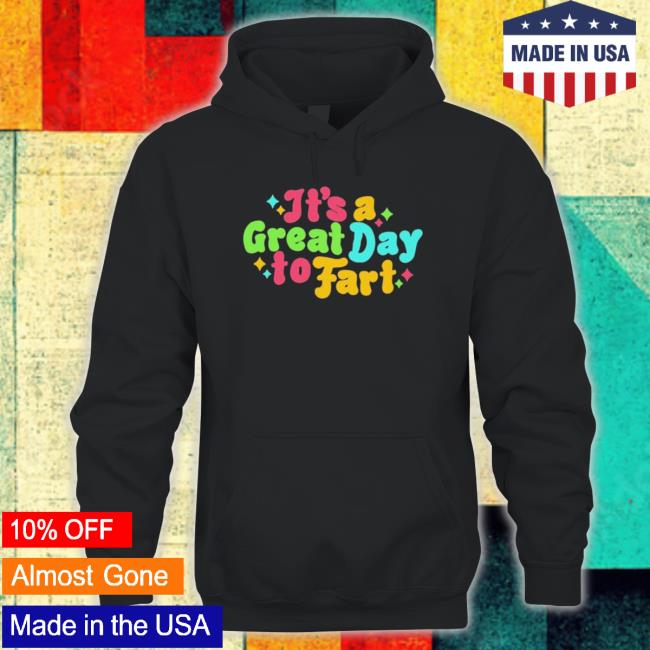 Official It’S A Great Day To Fart shirt