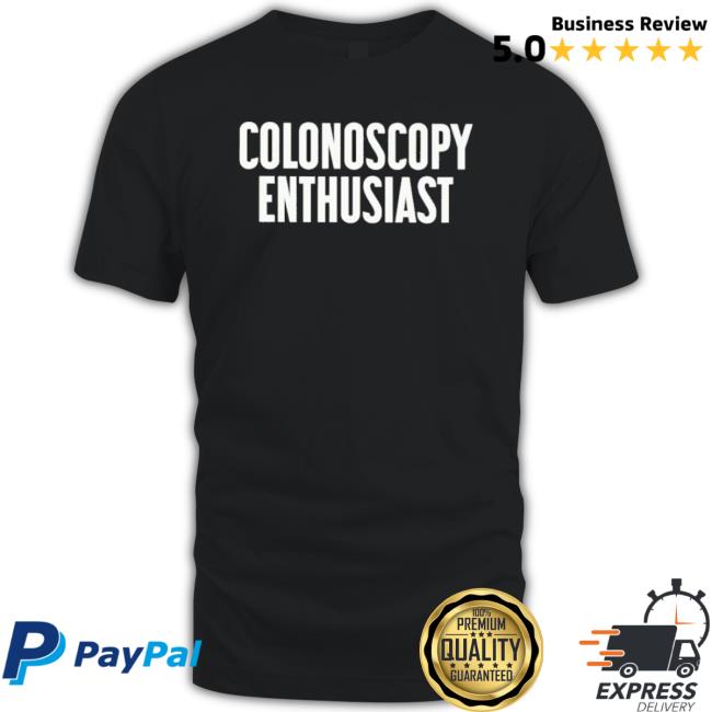 Official Colonoscopy Enthusiast Shirts