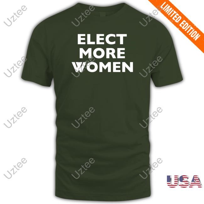 Elect More Women Shirt Eva Mckend Elect More Women Shirt