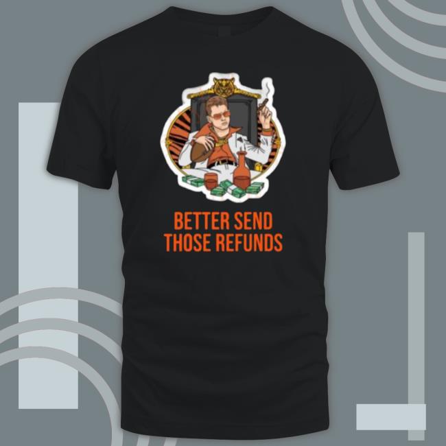 King Joe Burrow Better Send Those Refunds Sweater
