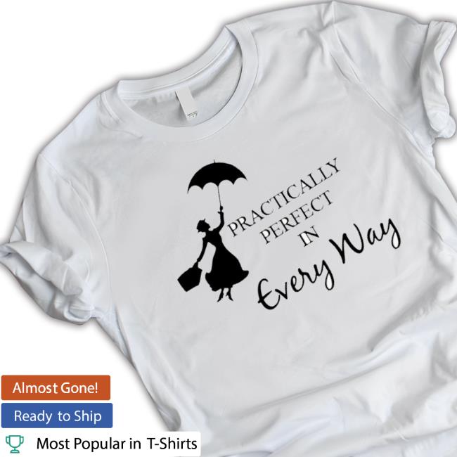 Mary Poppins Practically Perfect In Every Way shirt