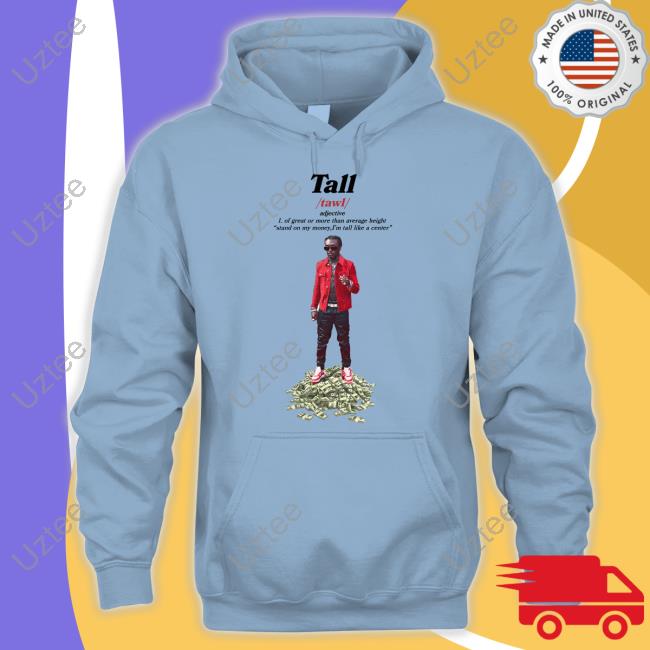 Thechildishstore Tall Of Great Or More Than Average Height Stand On My Money I'm Tall Like A Center Hoodie