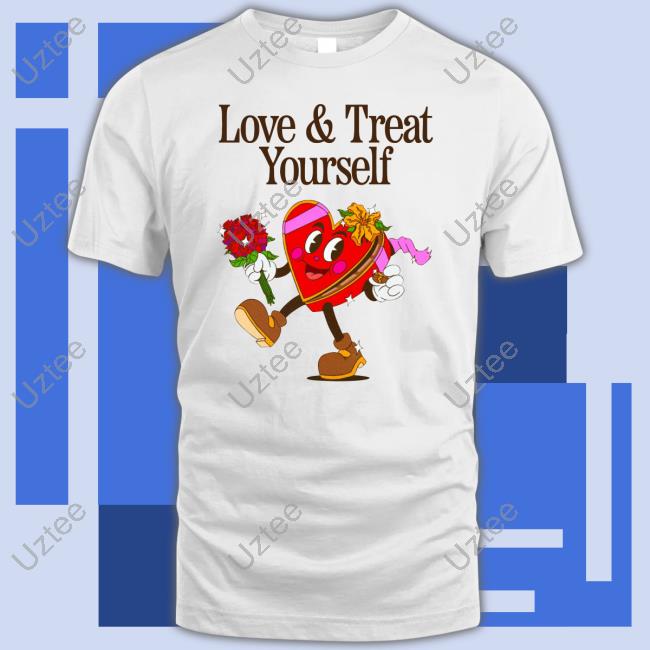 Love And Treat Yourself Tee Shirt