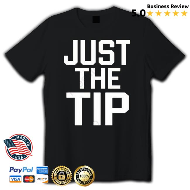 Just The Tip Shirt
