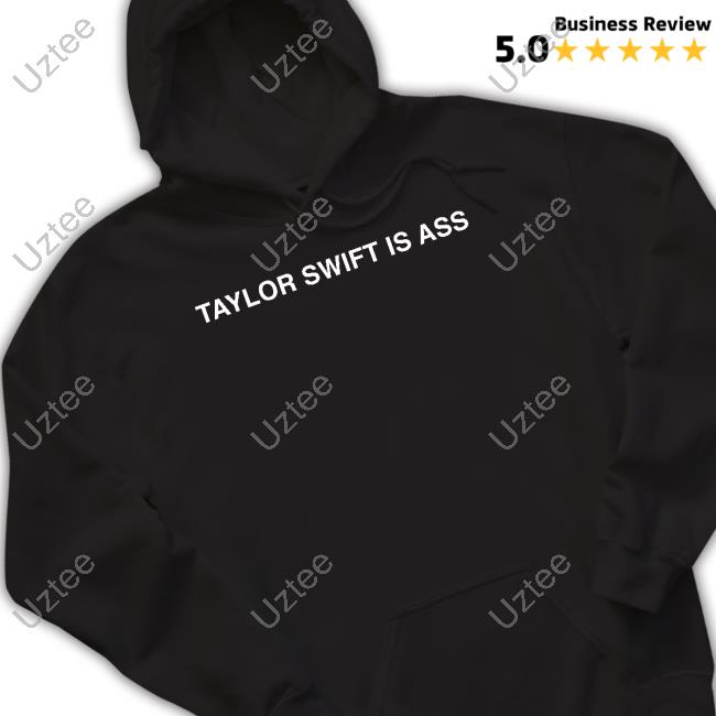 Shopillegalshirts Taylor Swift Is Ass Sweater
