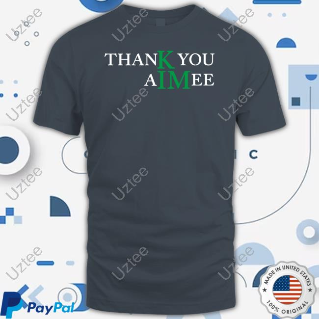 Thank You Aimee New Shirt