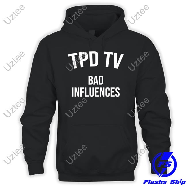 Tpd Tv Merch Bad Influences T Shirt