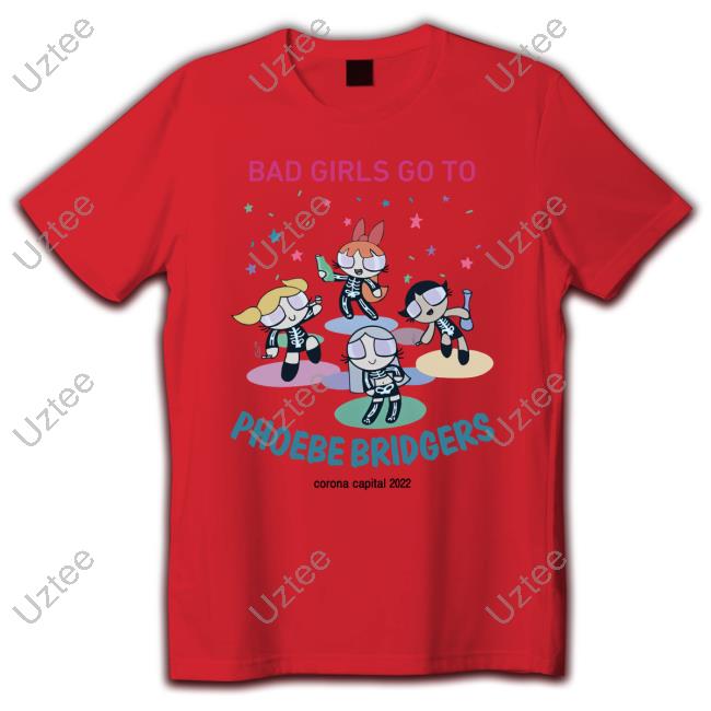 Bad Girls Go To Phoebe Bridgers Corona Capital 2022 New Shirt