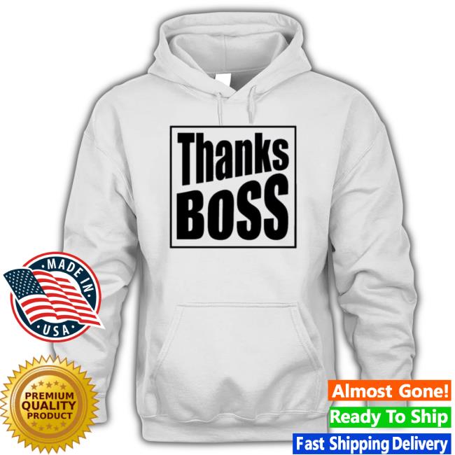 Thanks Boss shirt