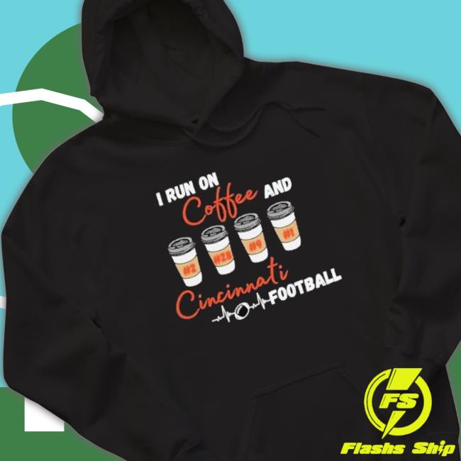 I Run On Coffee And Cincinnati Football Shirts