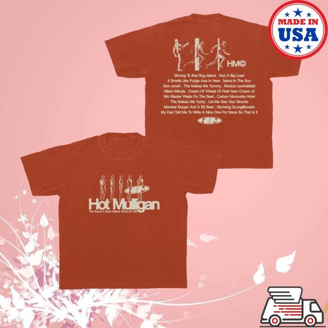 Hot Mulligan Songs The Sound A Body Makes When It's Still Shirt