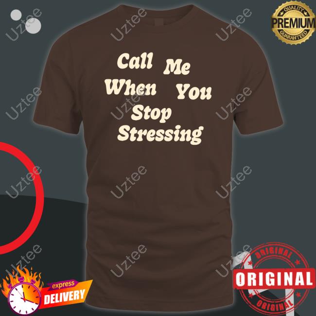 Call Me When You Stop Stressing Hoodie Sweatshirt
