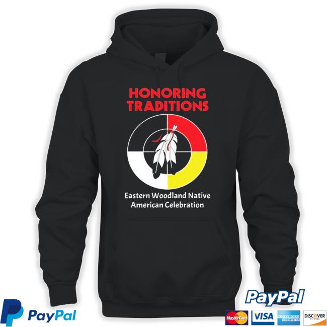 Honoring Traditions Traditions Eastern Woodland Native American Celebration Tee