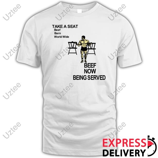 Mattymatheson Take A Seat Beef Barn World Wide Beef Now Being Served Unisex T Shirt