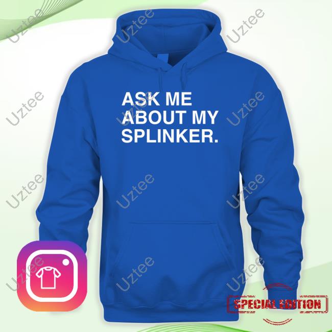 Obvious Shirts Ask Me About My Splinker Tank Top