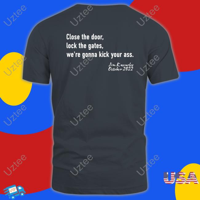 Close The Door Lock The Gate We're Gonna Kick Your Ass Sweatshirt