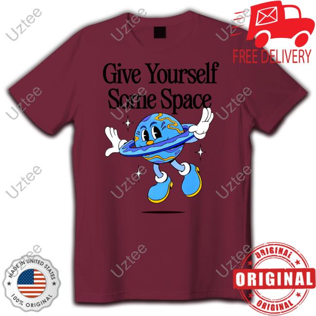 Nelson Give Yourself Some Space Shirt Madebynelson Give Yourself Some Space T Shirt