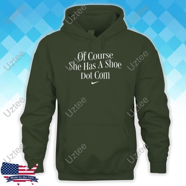 A’Ja Wilson Of Course She Has A Shoe Dot Com Hoodie Nike A’Ja Wilson Of Course She Has A Shoe Dot Com New Shirt