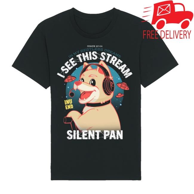 Grnk Merch Store Shop In My Restless Dreams I See This Stream Pandotya Silent Pan Shirts